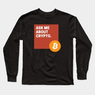 Ask Me About Crypto Long Sleeve T-Shirt